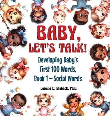 Baby, Let's Talk! Developing Baby's First 100 Words: Book 1 - Social Words