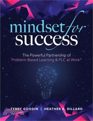 Mindset for Success: The Powerful Partnership of Problem-Based Learning and PLC at Work(r) (Create Collaborative Teams with a Problem-Based