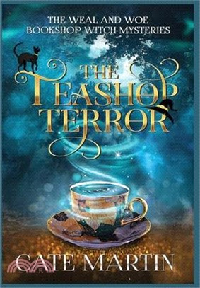 The Teashop Terror: A Weal & Woe Bookshop Witch Mystery