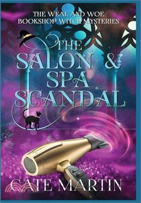 The Salon & Spa Scandal: A Weal & Woe Bookshop Witch Mystery