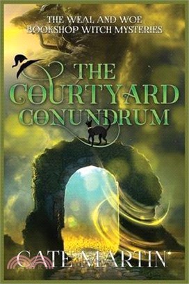 The Courtyard Conundrum: A Weal & Woe Bookshop Witch Mystery