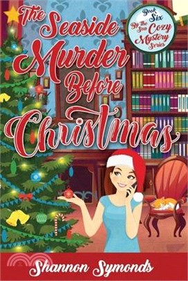 The Seaside Murder Before Christmas: Book 6 By the Sea Cozy Mystery Series