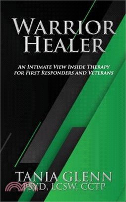 Warrior Healer: An Intimate View Inside Therapy for First Responders and Veterans