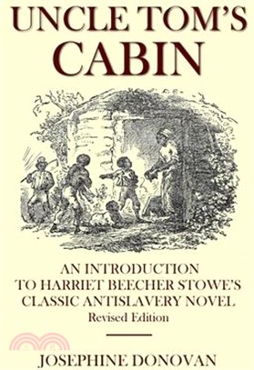 Uncle Tom's Cabin: An Introduction to Harriett Beecher Stowe's Classic Antislavery Novel