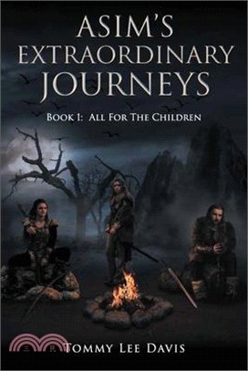Asim's Extraordinary Journeys: Book 1: All for the Children