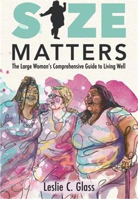 Size Matters: The Large Woman's Comprehensive Guide to Living Well