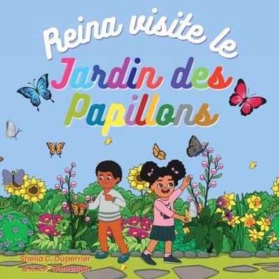 Reina visite le jardin des papillons: Découvre la nature, les insectes et les papillons de manière ludique !