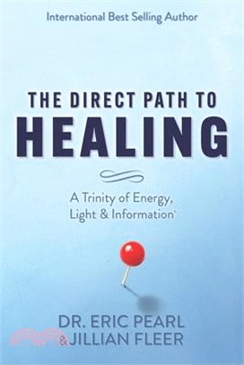 The Direct Path to Healing: A Trinity of Energy, Light & Information