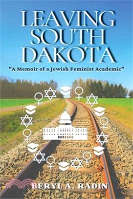 Leaving South Dakota: A Memoir of a Jewish Feminist Academic