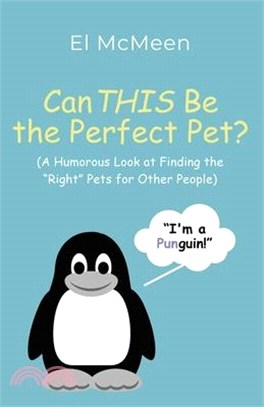 Can THIS Be the Perfect Pet?: (A Humorous Look at Finding the Right Pets for Other People)