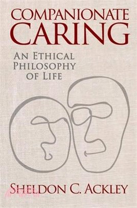 Companionate Caring: An Ethical Philosophy of Life