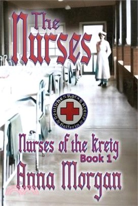 The Nurses: Nurses of the Kreig, Book 1