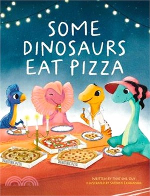 Some Dinosaurs Eat Pizza