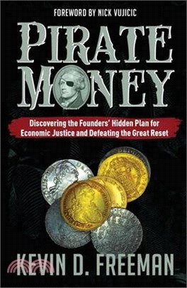 Pirate Money: Discovering the Founders' Hidden Plan for Economic Justice and Defeating the Great Reset