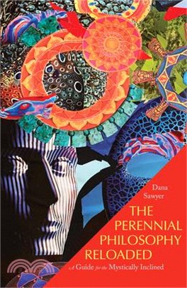 The Perennial Philosophy Reloaded: A Guide for the Mystically Inclined