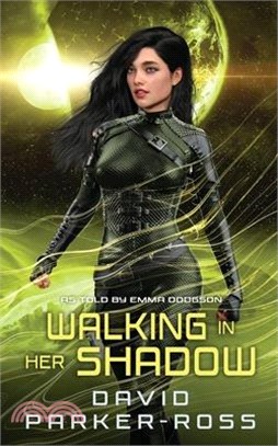 Walking in Her Shadow: When God Takes a Side - A Space opera