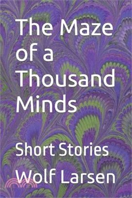 The Maze of a Thousand Minds: Short Stories