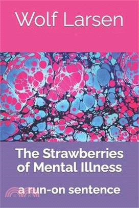 The Strawberries of Mental Illness: a run-on sentence