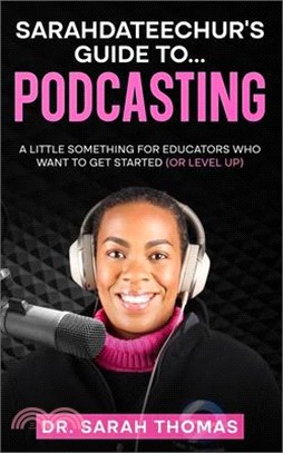 Sarahdateechur's Guide to Podcasting