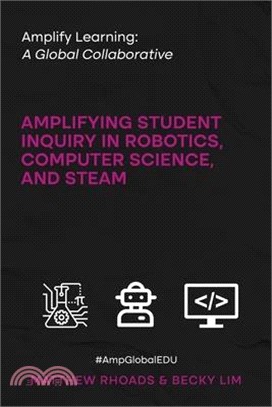 Amplify Learning: A Global Collaborative: Amplifying Student Inquiry in Robotics, Computer Science, and STEAM