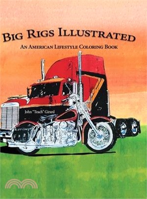 Big Rigs Illustrated: An American Lifestyle Coloring Book