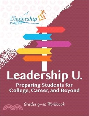 Leadership U: Preparing Students for College, Career, and Beyond: Grades 9-10 Workbook