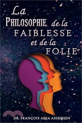 La Philosophie De La Faiblesse Et De La Folie