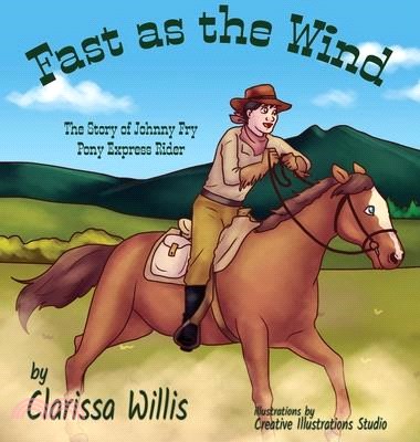 Fast as the Wind: The Story of Johnny Fry Pony Express Rider