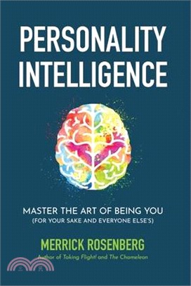 Personality Intelligence: Master the Art of Being You (For Your Sake and Everyone Else's)