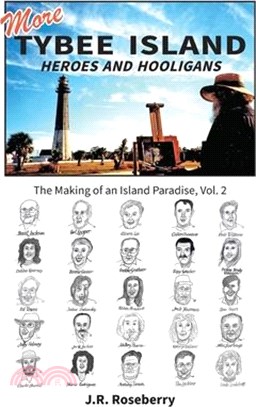 More Tybee Island Heroes and Hooligans; The Making of an Island Paradise, Vol. 2