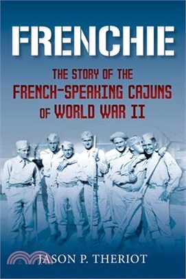 Frenchie: The Story of French-Speaking Cajuns of World War II