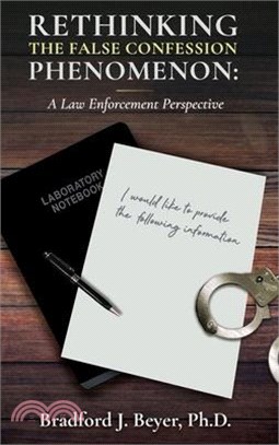 Rethinking the False Confession Phenomenon: A Law Enforcement Perspective