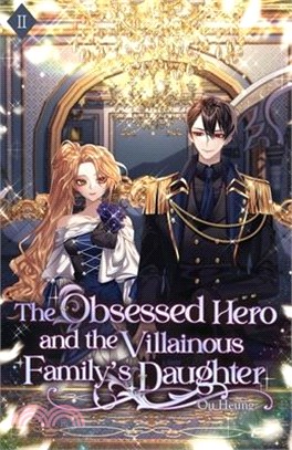 The Obsessed Hero and the Villainous Family's Daughter: Volume II (Light Novel)