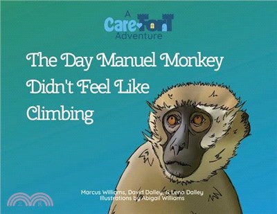 The Day Manuel Monkey Didn't Feel Like Climbing: A Care-Fort Adventure