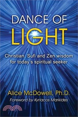 Dance of Light: Christian, Sufi and Zen wisdom for today's spiritual seeker