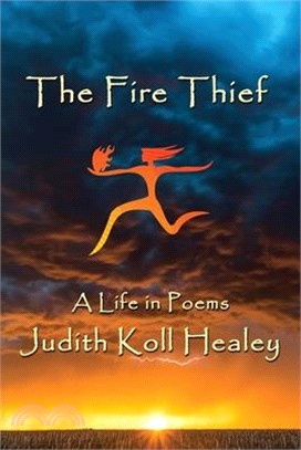 The Fire Thief: A Life in Poems