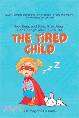 The Tired Child: How Sleep and Sleep Breathing Can Change Your Child's Life