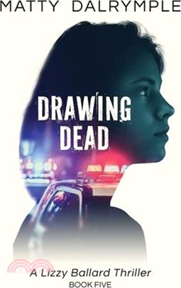 Drawing Dead: A Lizzy Ballard Thriller