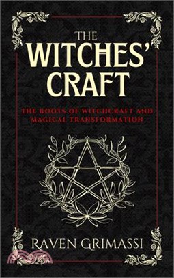 The Witches' Craft: The Roots of Witchcraft and Magical Transformation