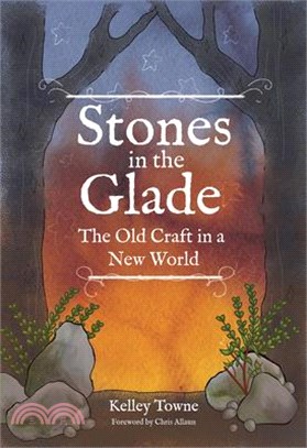 Stones in the Glade: The Old Craft in a New World