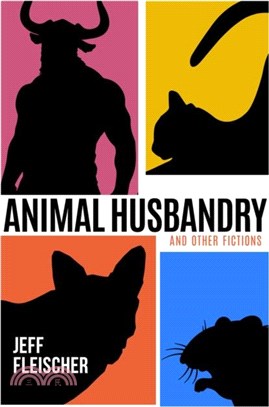 Animal Husbandry：And Other Fictions