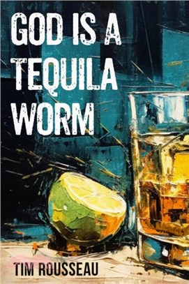 God Is A Tequila Worm