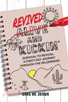 Revived And Kickin': Survival to Revival: A Forty Day Journey Through the Wilderness