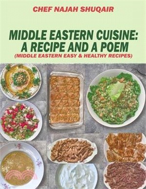 Middle Eastern Cuisine: A Collection of Recipes Cooked and Served in Lebanon, Jordan, Syria, and Turkey