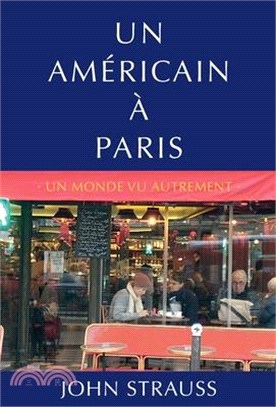 Un Américain à Paris: Un Monde Vu Autrement