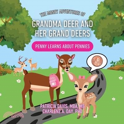 The Money Adventures of Grandma Deer and her Grand Deers: Penny Learns about Pennies
