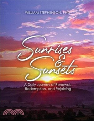 Sunrises and Sunsets: A Daily Journey of Renewal, Redemption, and Rejoicing