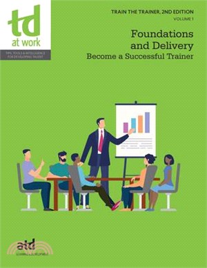 Train the Trainer, Volume 1: Foundations and Delivery: Become a Successful Trainer