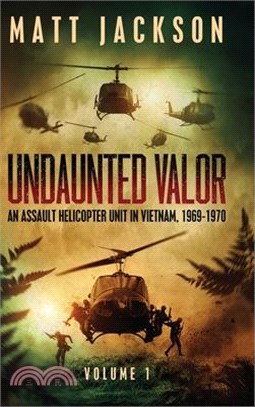 Undaunted Valor: An Assault Helicopter Unit in Vietnam