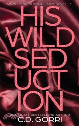 His Wild Seduction: A Wild Billionaire Romance Alternate Cover Edition